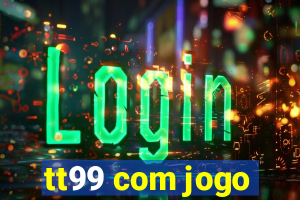tt99 com jogo